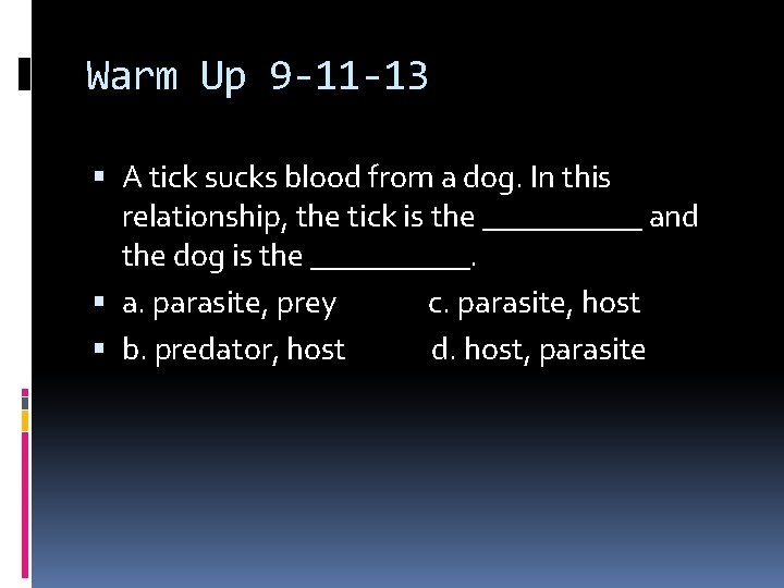 Warm Up 9 -11 -13 A tick sucks blood from a dog. In this