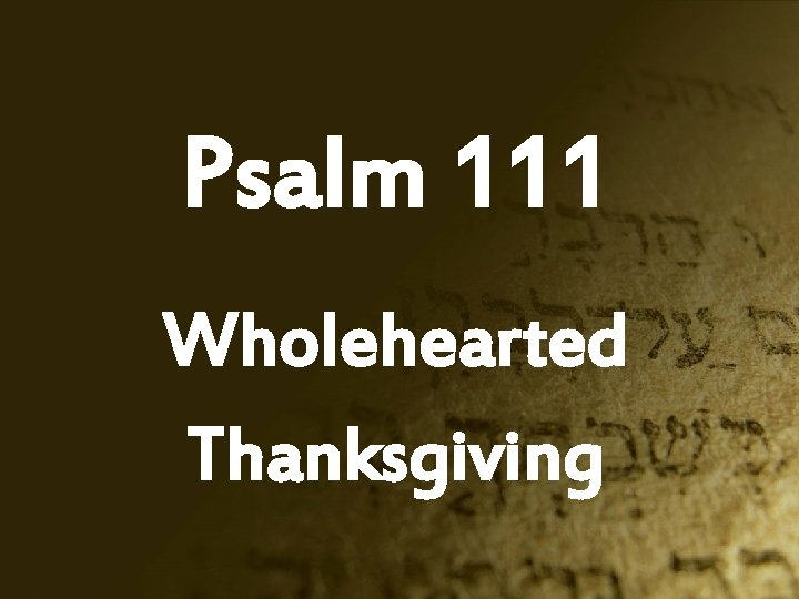 Psalm 111 Wholehearted Thanksgiving 