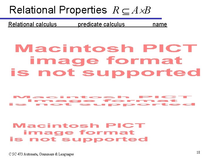 Relational Properties R A B Relational calculus C SC 473 Automata, Grammars & Languages