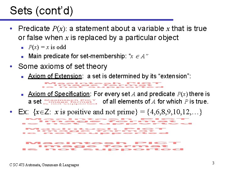 Sets (cont’d) • Predicate P(x): a statement about a variable x that is true