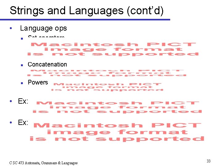 Strings and Languages (cont’d) • Language ops n Set operators n Concatenation n Powers