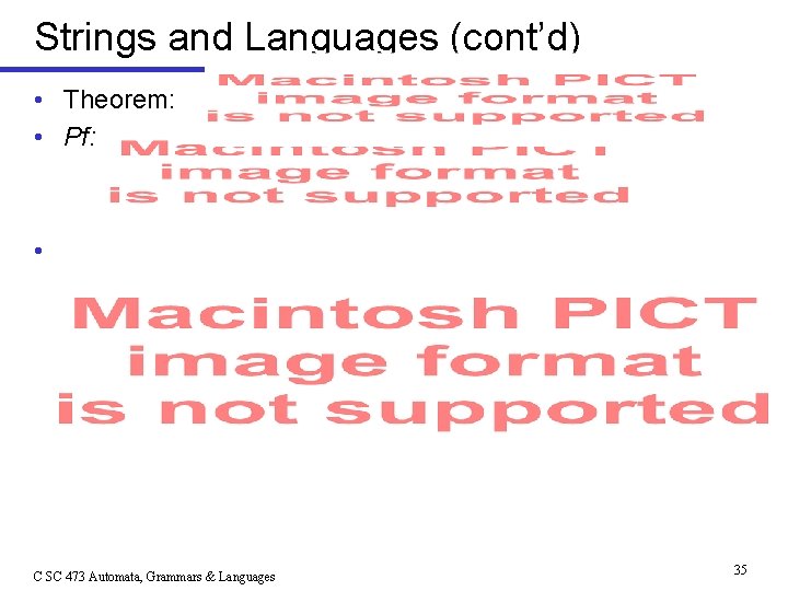 Strings and Languages (cont’d) • Theorem: • Pf: • Ex: C SC 473 Automata,