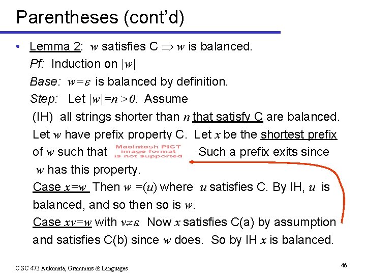 Parentheses (cont’d) • Lemma 2: w satisfies C w is balanced. Pf: Induction on