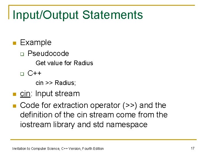 Input/Output Statements n Example q Pseudocode Get value for Radius q C++ cin >>