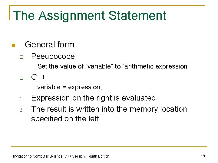 The Assignment Statement General form n q Pseudocode Set the value of “variable” to