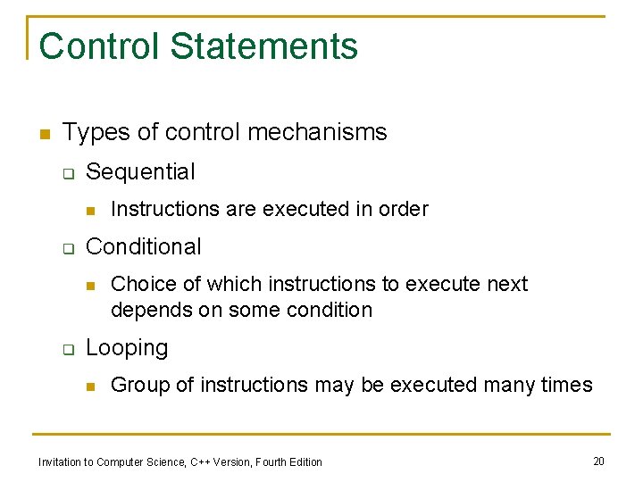 Control Statements n Types of control mechanisms q Sequential n q Conditional n q