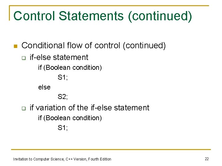 Control Statements (continued) n Conditional flow of control (continued) q if-else statement if (Boolean