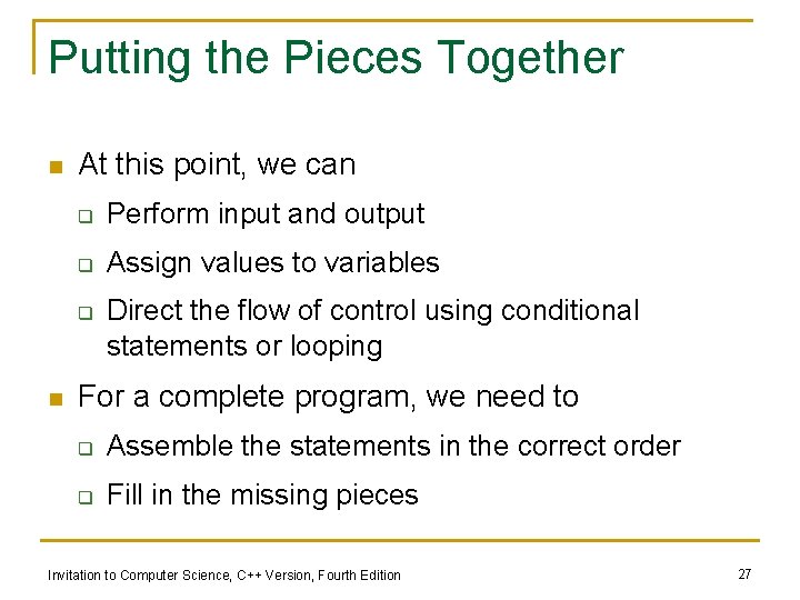 Putting the Pieces Together n At this point, we can q Perform input and