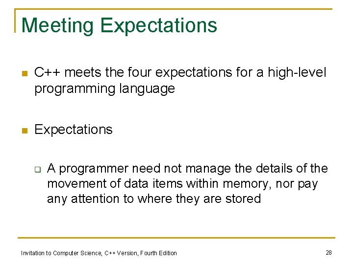 Meeting Expectations n C++ meets the four expectations for a high-level programming language n