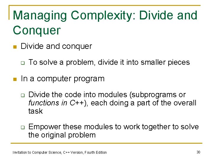 Managing Complexity: Divide and Conquer n Divide and conquer q n To solve a