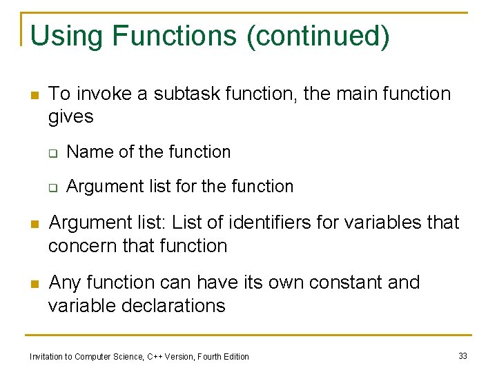 Using Functions (continued) n To invoke a subtask function, the main function gives q