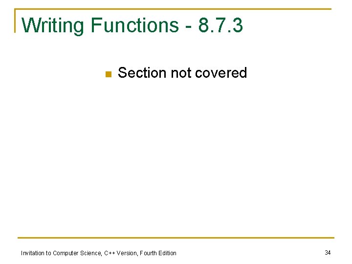 Writing Functions - 8. 7. 3 n Section not covered Invitation to Computer Science,