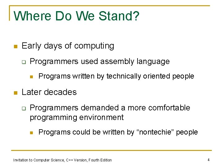 Where Do We Stand? n Early days of computing q Programmers used assembly language