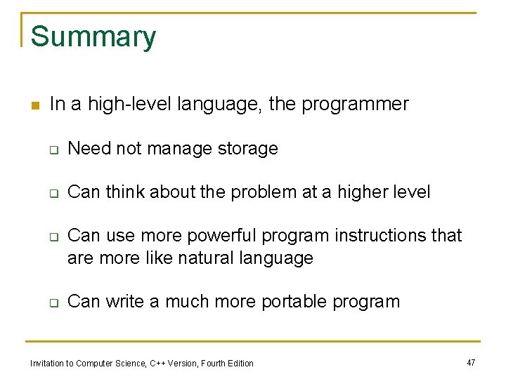 Summary n In a high-level language, the programmer q Need not manage storage q