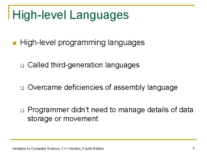High-level Languages n High-level programming languages q Called third-generation languages q Overcame deficiencies of