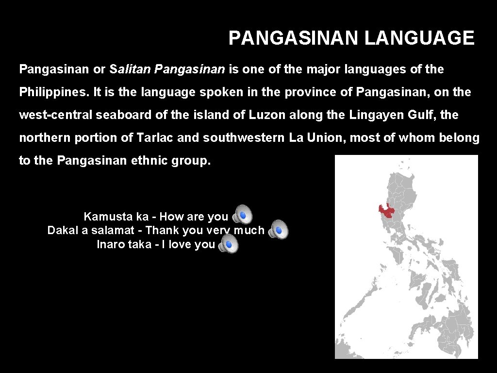 PANGASINAN LANGUAGE Pangasinan or Salitan Pangasinan is one of the major languages of the