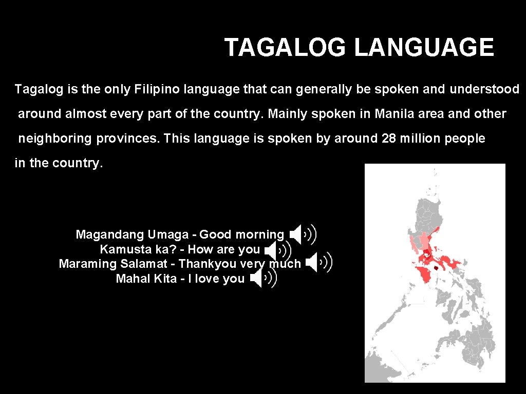 TAGALOG LANGUAGE Tagalog is the only Filipino language that can generally be spoken and