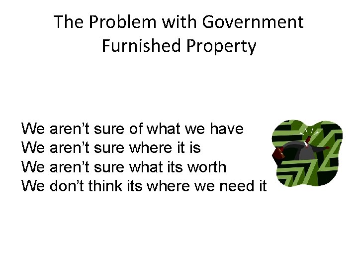 The Problem with Government Furnished Property We aren’t sure of what we have We