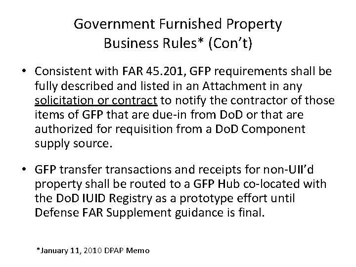 Government Furnished Property Business Rules* (Con’t) • Consistent with FAR 45. 201, GFP requirements