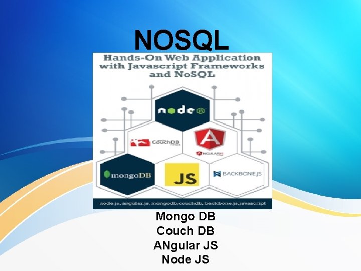 NOSQL Mongo DB Couch DB ANgular JS Node JS 