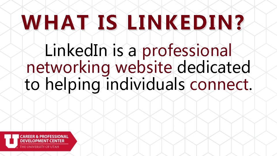 WHAT IS LINKEDIN? Linked. In is a professional networking website dedicated to helping individuals