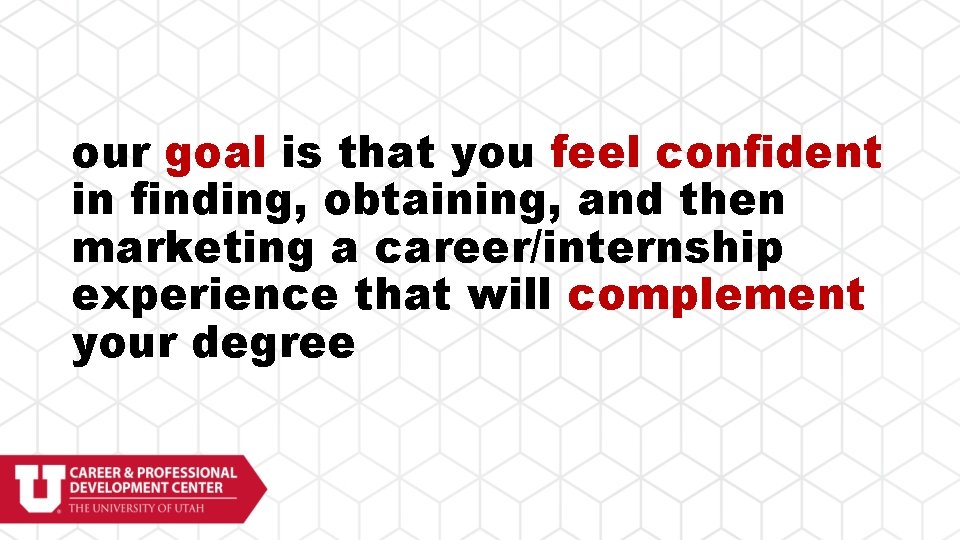 our goal is that you feel confident in finding, obtaining, and then marketing a