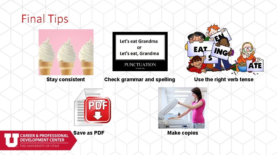 Final Tips Stay consistent Check grammar and spelling Save as PDF Use the right