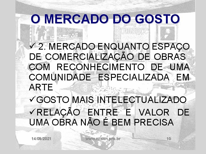 O MERCADO DO GOSTO ü 2. MERCADO ENQUANTO ESPAÇO DE COMERCIALIZAÇÃO DE OBRAS COM