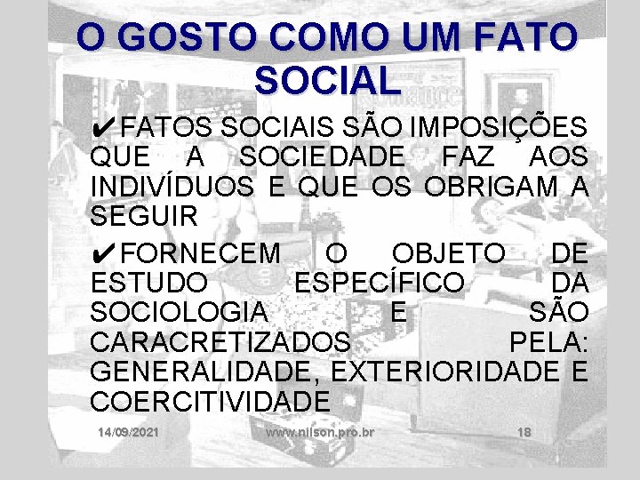 O GOSTO COMO UM FATO SOCIAL ✔FATOS SOCIAIS SÃO IMPOSIÇÕES QUE A SOCIEDADE FAZ