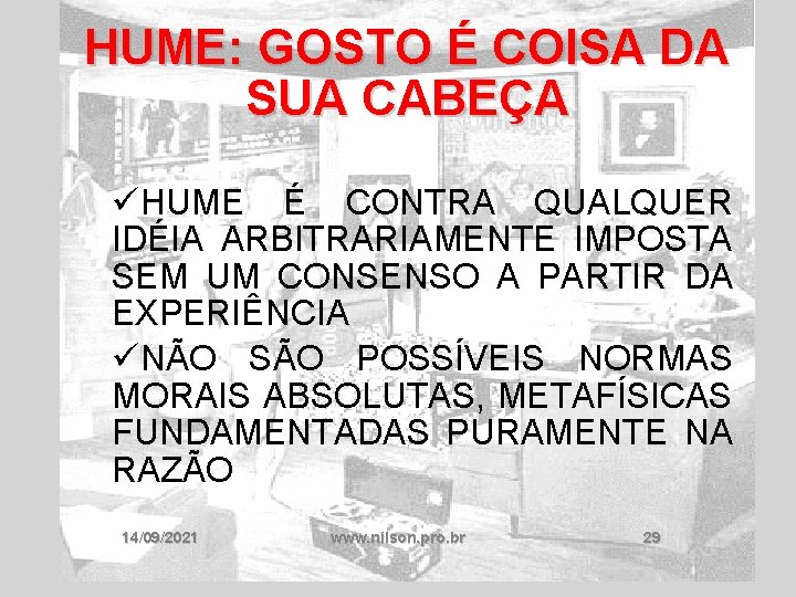 HUME: GOSTO É COISA DA SUA CABEÇA üHUME É CONTRA QUALQUER IDÉIA ARBITRARIAMENTE IMPOSTA