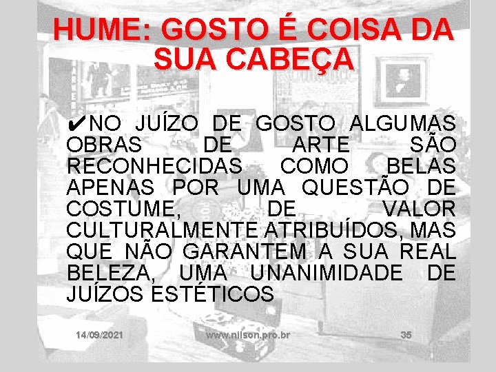 HUME: GOSTO É COISA DA SUA CABEÇA ✔NO JUÍZO DE GOSTO ALGUMAS OBRAS DE