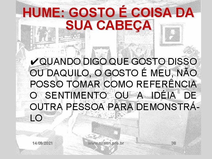 HUME: GOSTO É COISA DA SUA CABEÇA ✔QUANDO DIGO QUE GOSTO DISSO OU DAQUILO,