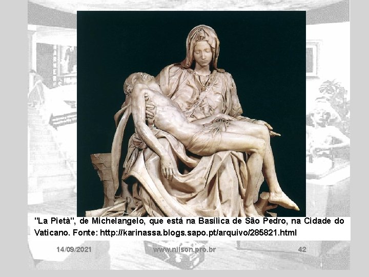 "La Pietà", de Michelangelo, que está na Basílica de São Pedro, na Cidade do