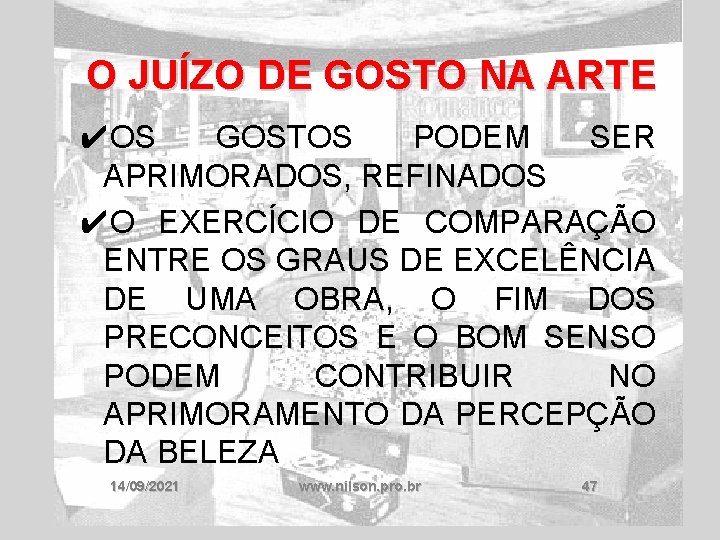 O JUÍZO DE GOSTO NA ARTE ✔OS GOSTOS PODEM SER APRIMORADOS, REFINADOS ✔O EXERCÍCIO