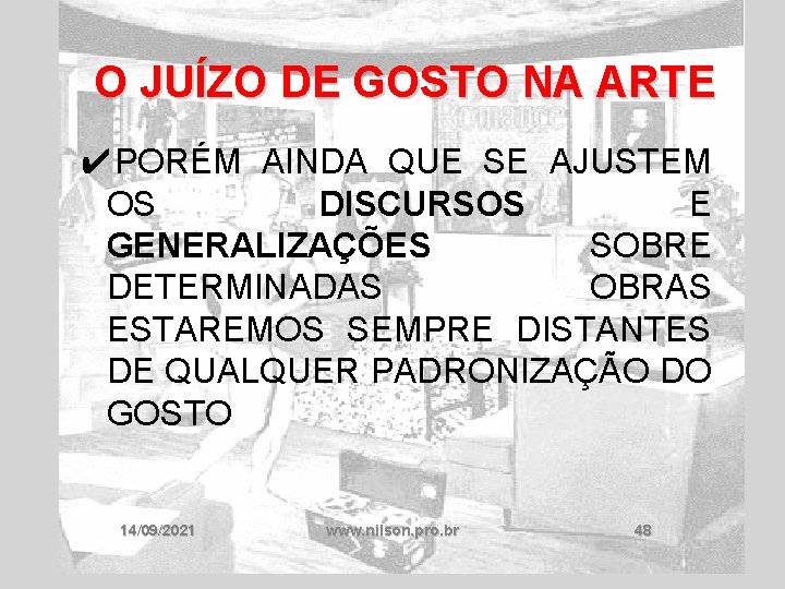 O JUÍZO DE GOSTO NA ARTE ✔PORÉM AINDA QUE SE AJUSTEM OS DISCURSOS E