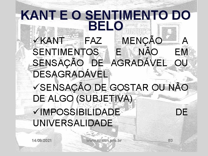 KANT E O SENTIMENTO DO BELO üKANT FAZ MENÇÃO A SENTIMENTOS E NÃO EM