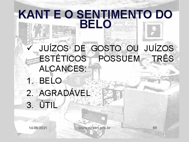 KANT E O SENTIMENTO DO BELO ü JUÍZOS DE GOSTO OU JUÍZOS ESTÉTICOS POSSUEM