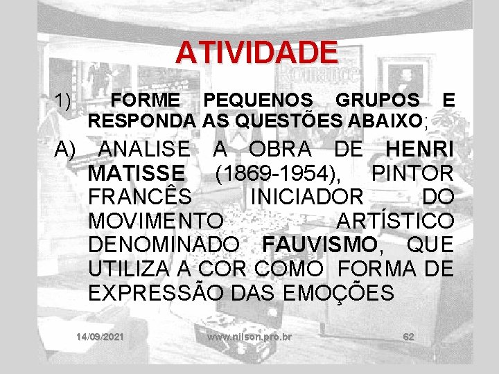 ATIVIDADE 1) FORME PEQUENOS GRUPOS E RESPONDA AS QUESTÕES ABAIXO; A) ANALISE A OBRA
