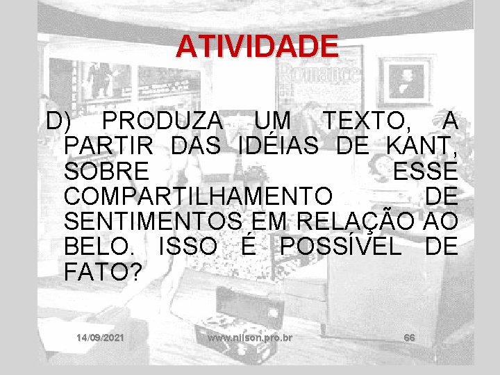 ATIVIDADE D) PRODUZA UM TEXTO, A PARTIR DAS IDÉIAS DE KANT, SOBRE ESSE COMPARTILHAMENTO