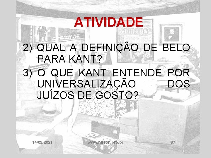 ATIVIDADE 2) QUAL A DEFINIÇÃO DE BELO PARA KANT? 3) O QUE KANT ENTENDE