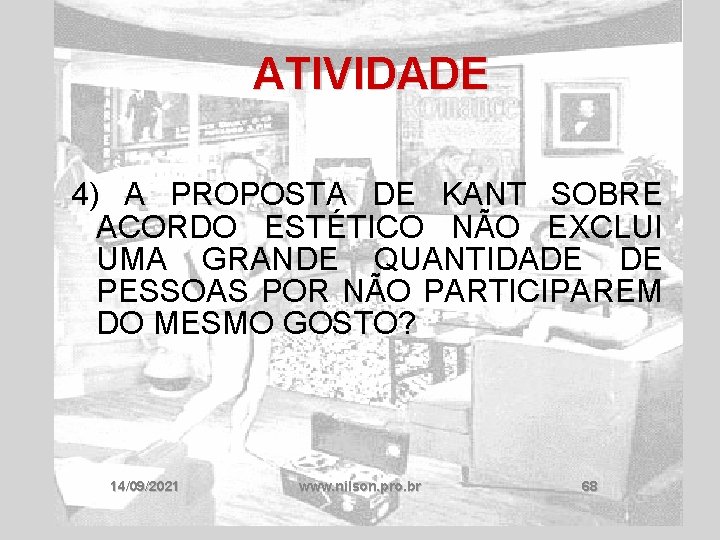ATIVIDADE 4) A PROPOSTA DE KANT SOBRE ACORDO ESTÉTICO NÃO EXCLUI UMA GRANDE QUANTIDADE