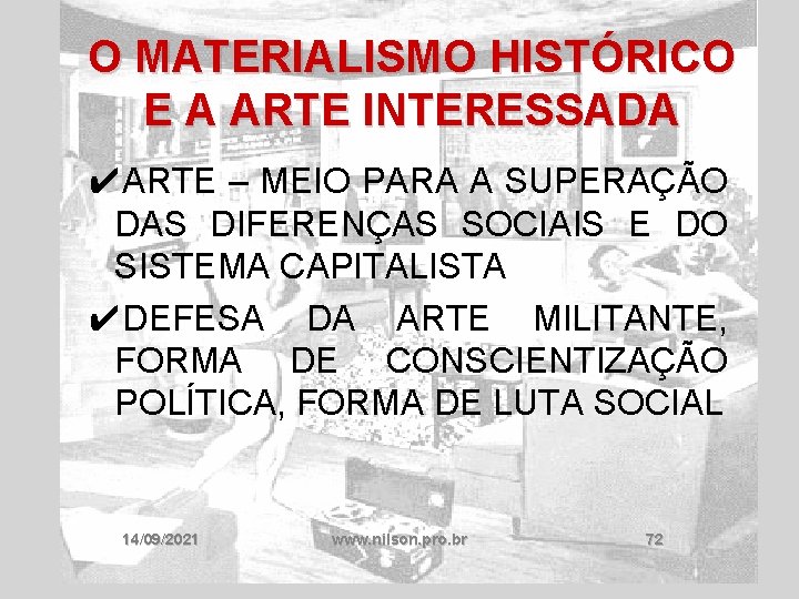 O MATERIALISMO HISTÓRICO E A ARTE INTERESSADA ✔ARTE – MEIO PARA A SUPERAÇÃO DAS