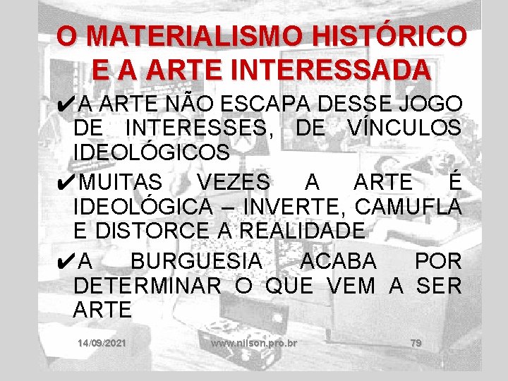 O MATERIALISMO HISTÓRICO E A ARTE INTERESSADA ✔A ARTE NÃO ESCAPA DESSE JOGO DE