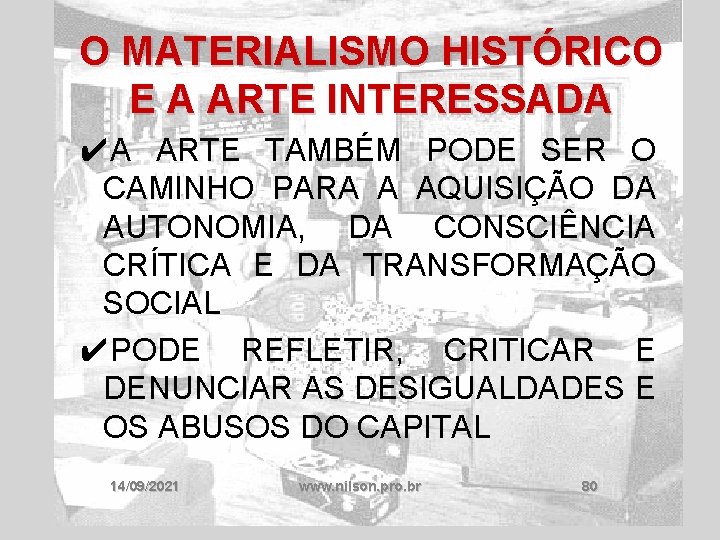 O MATERIALISMO HISTÓRICO E A ARTE INTERESSADA ✔A ARTE TAMBÉM PODE SER O CAMINHO
