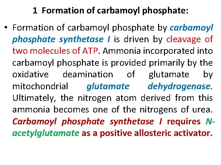 1 Formation of carbamoyl phosphate: • Formation of carbamoyl phosphate by carbamoyl phosphate synthetase