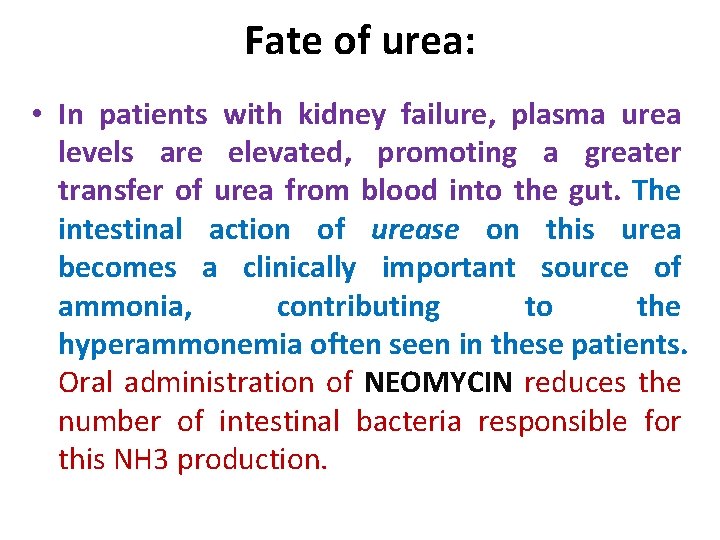 Fate of urea: • In patients with kidney failure, plasma urea levels are elevated,