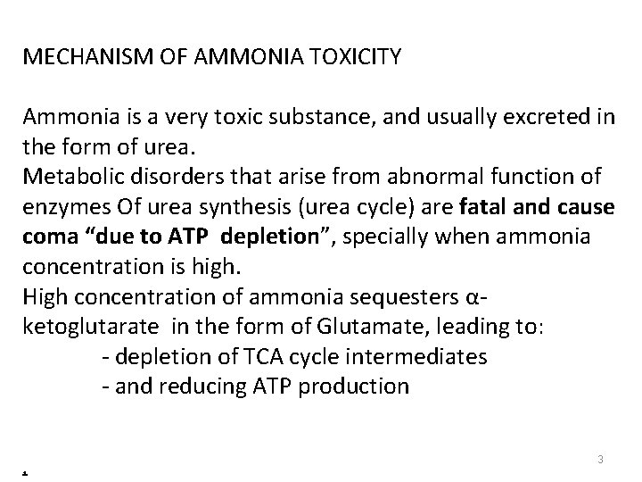 MECHANISM OF AMMONIA TOXICITY Ammonia is a very toxic substance, and usually excreted in