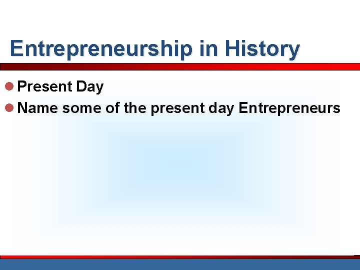 Entrepreneurship in History l Present Day l Name some of the present day Entrepreneurs