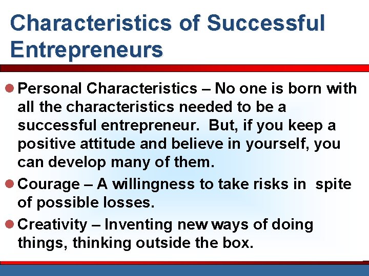 Characteristics of Successful Entrepreneurs l Personal Characteristics – No one is born with all
