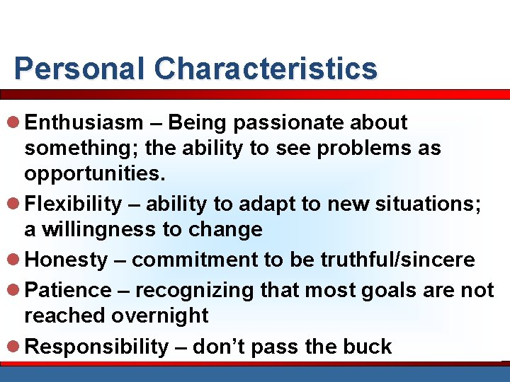 Personal Characteristics l Enthusiasm – Being passionate about something; the ability to see problems